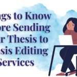 Things-to-Know-Before-Sending-Your-Thesis-to-Thesis-Editing-Services