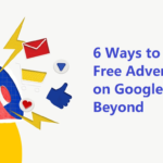 6 Ways to Get Free Advertising on Google & Beyond
