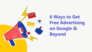 6 Ways to Get Free Advertising on Google & Beyond