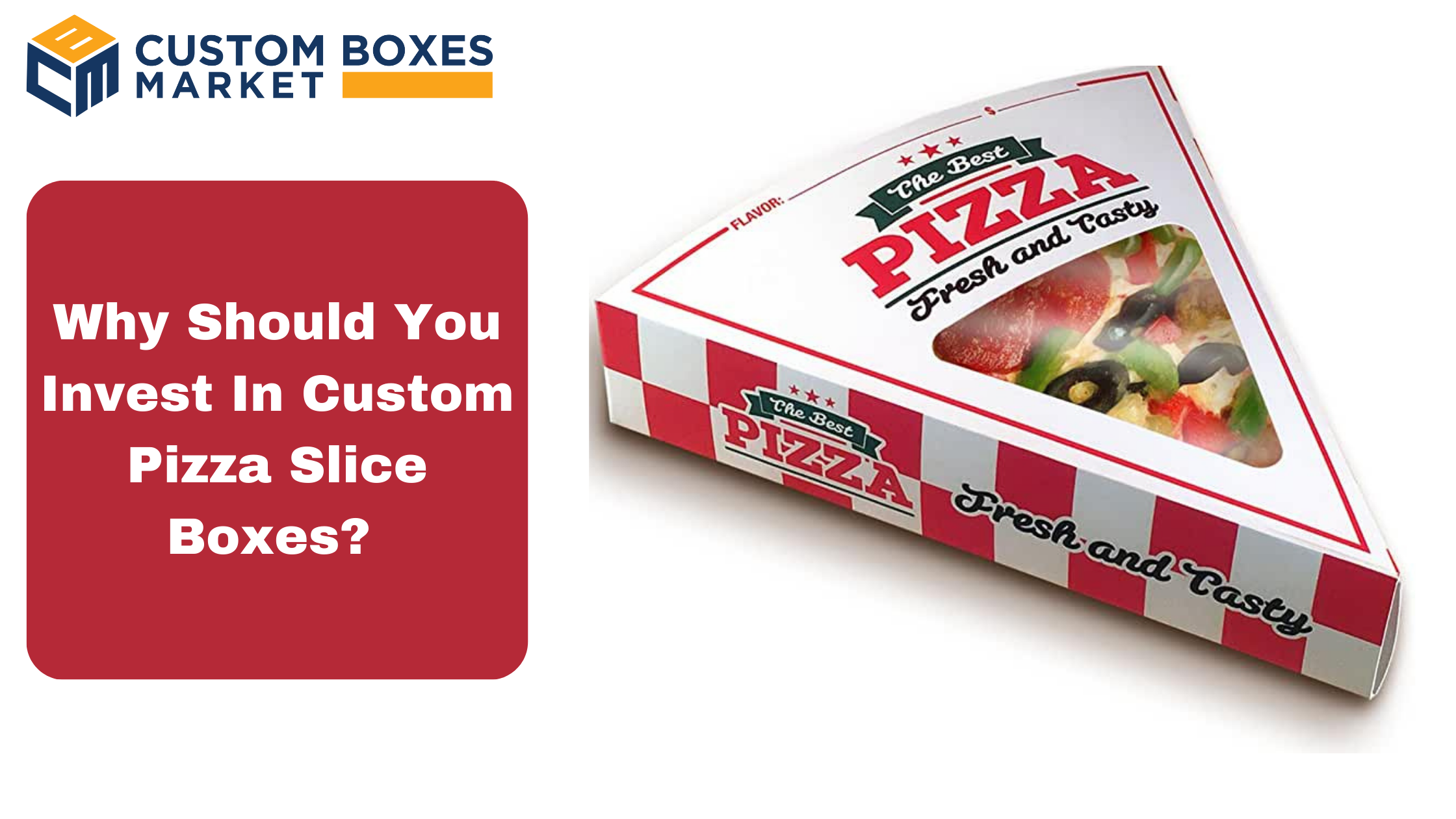 Why Should You Invest In Custom Pizza Slice Boxes 